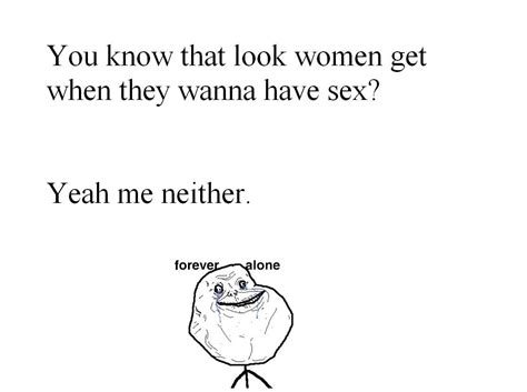You Know That Look Women When They Wanna Have Sexyeah Me Neither Funny Pictures Funny