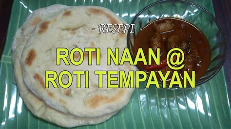 Dibuat dari bahan alami dan berkualitas ala kaki lima dan rumahan. Resepi Roti Naan | Roti Tempayan Home Made [Step By Step ...
