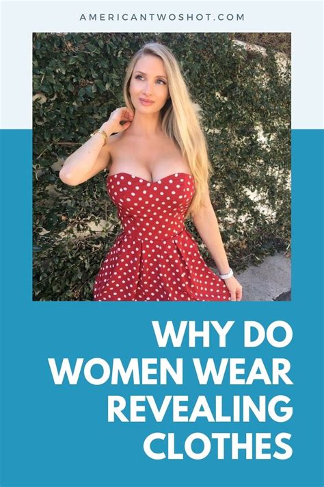 9 Reasons Why Women Wear Revealing Clothes 2022