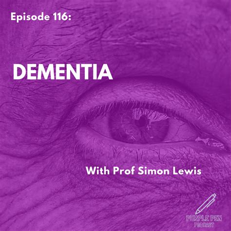 Ppp116 Dementia With Professor Simon Lewis — Purple Pen Podcast