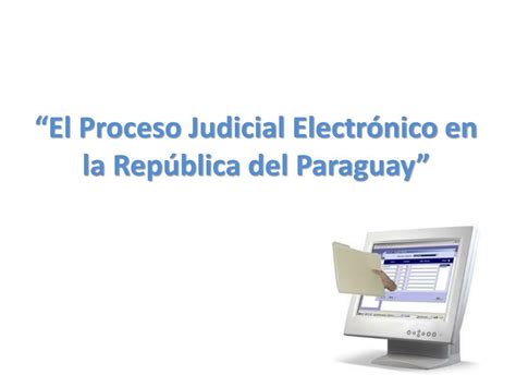 PPT Tecnología y los procesos judiciales en la República del