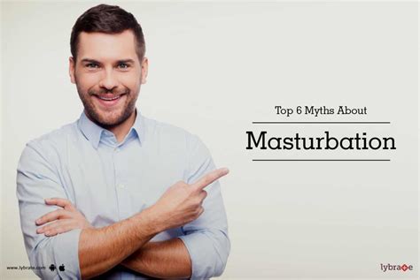 Top Myths About Masturbation By Dr Ashok Rughani Lybrate