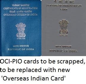 It was introduced by the citizenship (amendment) act, 2005 and launched in the same year at the pravasi bharatiya Indian Government proposes to scrap OCI-PIO cards ...