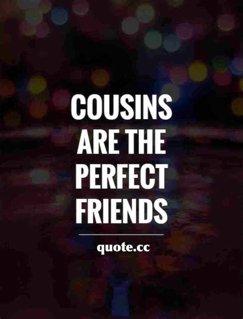150 Best Cousin Quotes That Will Make You Feel Grateful Quote Cc