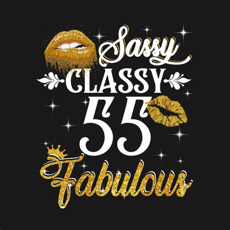 55 Years Old Sassy Classy Fabulous 55th Birthday T Shirt Teepublic