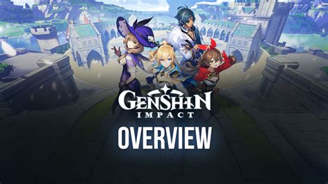 Genshin Impact Overview Everything You Should Know Before Starting