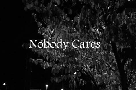 Robert ryan iv prairieville, louisiana. Nobody Cares Quotes. QuotesGram