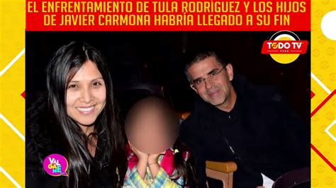 el enfrentamiento de tula rodrÍguez y los hijos de javier carmona habrÍa llegado a su fin youtube