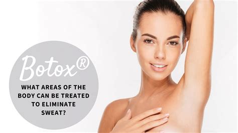 Botox® For Excessive Sweating What Areas Of The Body Can Be Treated To