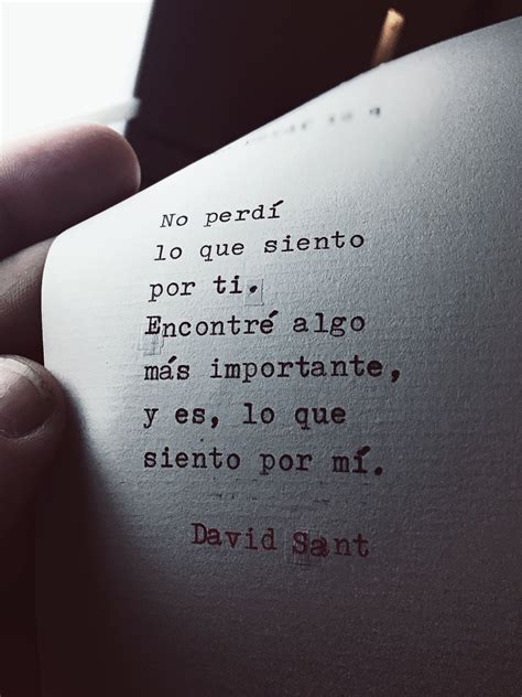 no perdí lo que siento por ti encontré algo más importante y es lo que siento por mí david