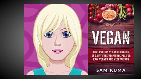 “vegan high protein vegan cookbook for raw vegans and vegetarians” by sam kuma youtube