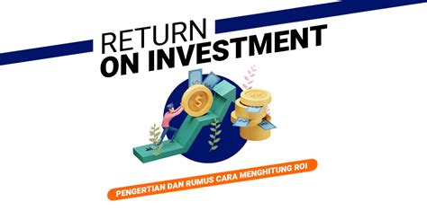 Return On Investment Pengertian Dan Rumus Cara Menghitung Roi