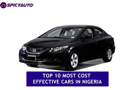 Top 10 Most Cost Effective Cars In Nigeria You Need To Know Spicyauto