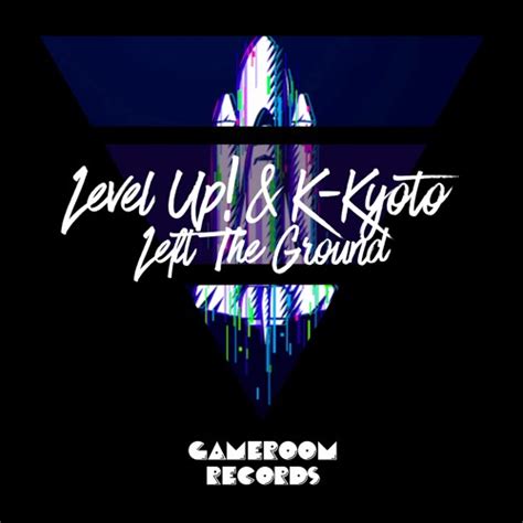 Stream Level Up And K Kyoto Left The Ground By Gameroom Records Force Of Habit Listen