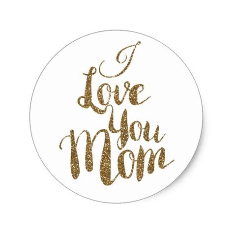 Gold Glitter I Love You Mom Classic Round Sticker I Love Mom I Love