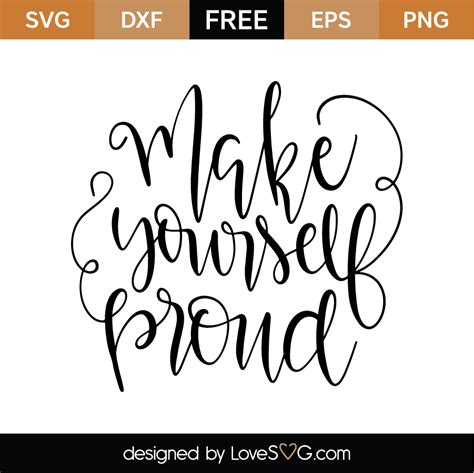 This free svg cut file is compatible with the cricut, silhouette cameo, and other craft cutters. Free Make Yourself Proud SVG Cut File - Lovesvg.com