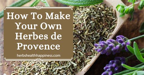 How To Make Your Own Herbes De Provence Herbs Health And Happiness