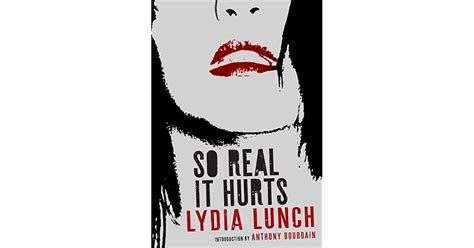 So Real It Hurts By Lydia Lunch