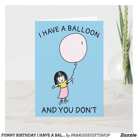 Funny Birthday I Have A Balloon You Dont Girl Card Zazzle In 2022