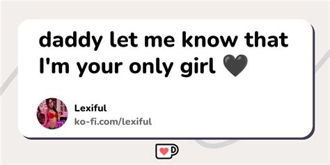 Daddy Let Me Know That I M Your Only Girl Ko Fi ️ Where Creators Get