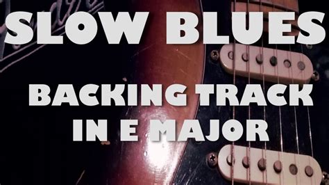 Slow Blues Backing Track In E Youtube