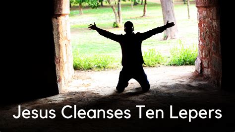Jesus Cleanses Ten Lepers Preachers Corner