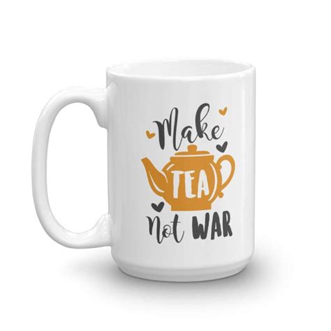 Funny Make Tea Not War Featuring A Cute Teapot Coffee And Tea T Mug