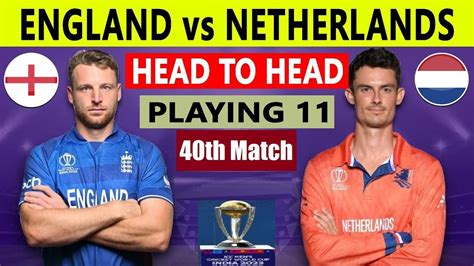 🔴live England Vs Netherlands 40th Match Playing 11 World Cup 2023 Live On Receiver To Option