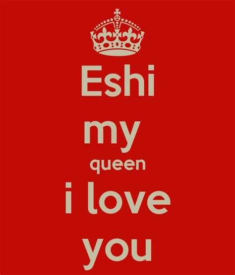 Eshi My Queen I Love You Keep Calm And Carry On Image Generator