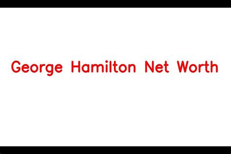 George Hamilton Net Worth Details About Movie Age Wife Career Income Sarkariresult