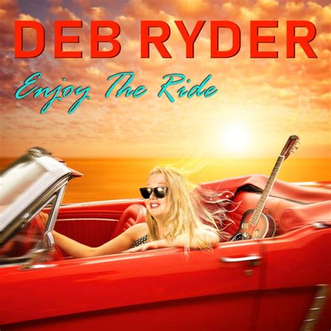 Album Review Enjoy The Ride By Deb Ryder Rock And Blues Muse