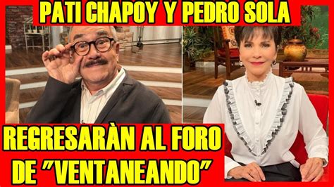 Pedro infante ¡y no es película de pedro infante! PATI CHAPOY y PEDRO SOLA REGRESARÀN al FORO DE VENTANEANDO ...