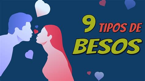 9 Tipos De Besos Y Lo Que Realmente Significan Youtube