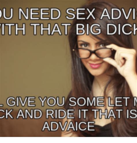 U Need Sex Advi Ith That Big Dici Give You Some Let K And Ride It That
