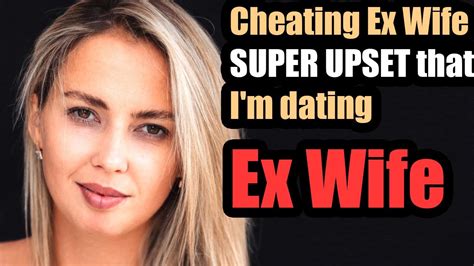 Cheating Ex Wife Is Super Upset That I M Dating The Other Man S Ex Wife After Divorce The