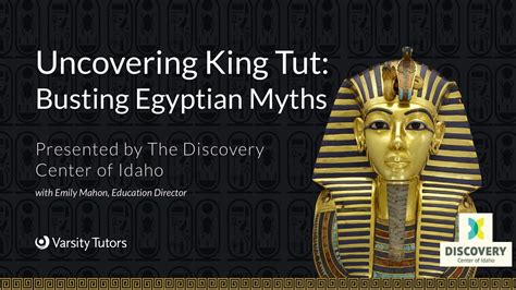 Uncovering King Tut Busting Egyptian Myths With The Discovery Center