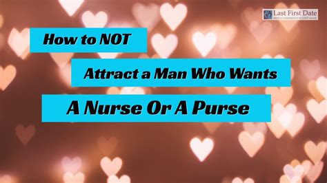 First off, before a cancer guy even asks you out, he has to do his own before we started dating, i told a mutual friend i wasn't sure how i felt. How to NOT Attract a Man Who Wants a Nurse Or a Purse - Last First Date | Last First Date