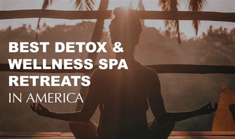 The Best Detox Wellness Spa Retreats In America Zocha
