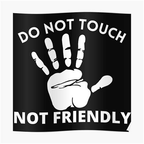 Not Friendly Do Not Touch Poster For Sale By Cosmic6464 Redbubble