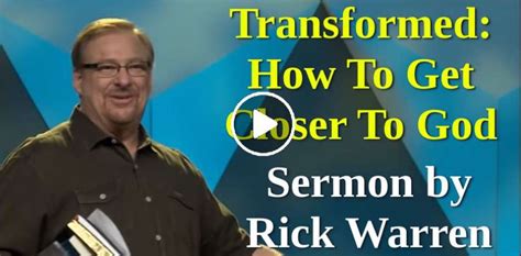 Rick Warren Sermon Transformed How To Get Closer To God