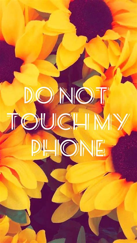Do Not Touch Floral Girly Lock Screen Sunflowers Hd Phone
