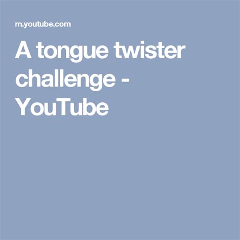 A Tongue Twister Challenge Youtube Tongue Twisters Challenges