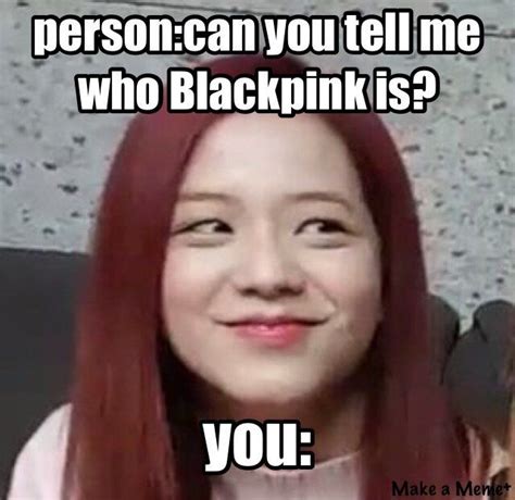 U Want To Know About Blackpink🤓 Blackpink Memes Crazy Funny Memes