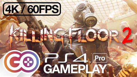 Killing Floor 2 Playstation 4 Pro Gameplay 4k Ultrahd 60fps Youtube