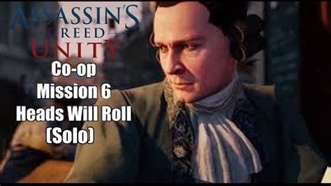 Assassins Creed Unity Co Op Solo Walkthrough Mission 6 Heads Will