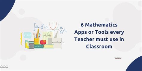 6 Mathematics Apps Or Tools Every Teacher Must Use In Classroom