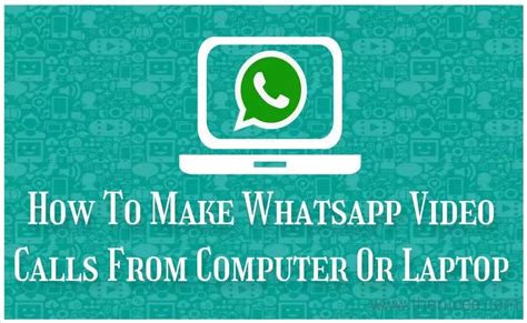 Whatsapp App How To Make Video Calls From Computer Or Laptop