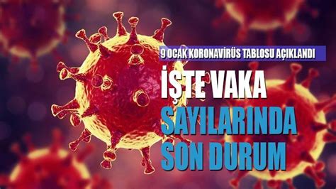 9 Ocak koronavirüs tablosu açıklandı