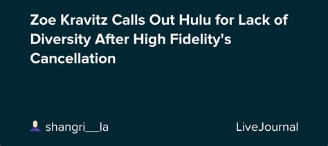 Zoe Kravitz Calls Out Hulu For Lack Of Diversity After High Fidelitys Cancellation