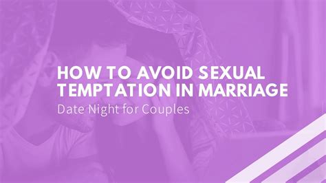 Date Night How To Avoid Sexual Temptation In Marriage Youtube